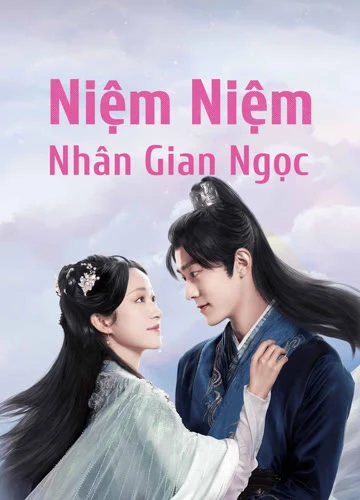 Niệm Niệm Nhân Gian Ngọc